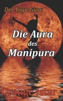 Die Aura des Manipura: Der Yoga-Guru (German Edition) 170063710X Book Cover