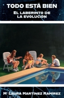 TODO ESTÁ BIEN: Por el laberinto de la evolución (Spanish Edition) B0CLY2TFBR Book Cover