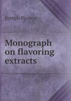 Monograph on Flavoring Extracts 5518741022 Book Cover