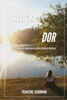 Além da Dor: A jornada da Superação do Luto e da Cura Interior (Portuguese Edition) B0CQWZ3SPJ Book Cover