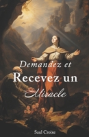 Demandez et Recevez un Miracle (French Edition) B0CRVJTN5P Book Cover