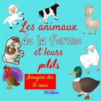 Les animaux de la ferme et leurs petits: Imagier pour enfant dès 10 mois- apprendre les animaux de la ferme- pour fille et garçon B093B6JF8N Book Cover