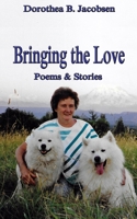 Bringing The Love: Poems & Stories B0CDN7NFD4 Book Cover