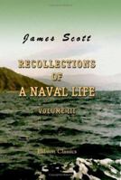 Recollections of a Naval Life, Volume 3 1341339866 Book Cover