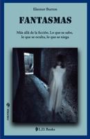 Fantasmas: M�s all� de la ficci�n. Lo que se sabe, lo que se oculta, lo que se niega 1539593487 Book Cover