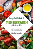 Das große Kochbuch der Mediterranen Küche: Leckere Rezepte für Anfänger und Fortgeschrittene B0BW32CW62 Book Cover