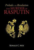 Prelude to the Revolution: The Murder of Rasputin 1593307128 Book Cover