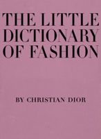 The Little Dictionary of Fashion: A Guide to Dress Sense for Every Woman 1851775552 Book Cover