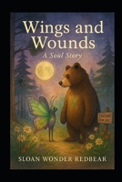 Wings and Wounds: A Soul Story B0F9TL2F7N Book Cover
