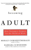 Becoming Adult: How Teenagers Prepare for the World of Work 0465015417 Book Cover