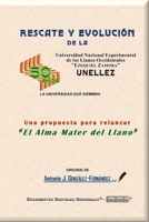 RESCATE Y EVOLUCIÓN DE LA UNELLEZ: Una propuesta para el relanzar «El Alma Mater del Llano» (Spanish Edition) B0F6NJ31SM Book Cover