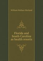 Florida and South Carolina as Health Resorts 5518916353 Book Cover