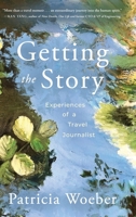 Getting the Story: Experiences of a Travel Journalist B0H73HS2QC Book Cover