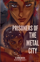 Prisoners of The Metal City (The Tri Provinces Duology) B0F1HB1SWS Book Cover