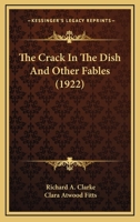The Crack In The Dish And Other Fables 1248384326 Book Cover