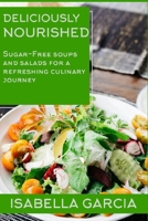 Deliciously Nourished: Sugar-Free Soups and Salads for a Refreshing Culinary Journey B0CD16WWB4 Book Cover