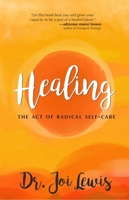 Healing: The Act of Radical Self-Care 1634893638 Book Cover