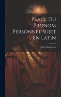 Place Du Pronom Personnel Sujet En Latin 1022767879 Book Cover