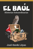 EL BAÚL: Historias Extraordinarias B0BFWFL85J Book Cover