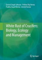 White Rust of Crucifers: Biology, Ecology and Management 8132235134 Book Cover