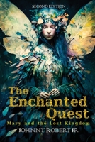 The Enchanted Quest: Mary and The Lost Kingdom 1312488824 Book Cover