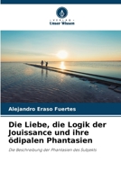 Die Liebe, die Logik der Jouissance und ihre ödipalen Phantasien (German Edition) 6206953556 Book Cover