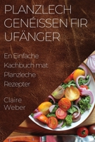 Planzlech Genéissen fir Ufänger: En Einfache Kachbuch mat Planzleche Rezepter 1835503810 Book Cover