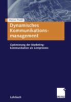 Dynamisches Kommunikationsmanagement : Optimierung der Marketingkommunikation als Lernprozess 3409117466 Book Cover