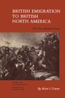 British Emigration to British North America: The First Hundred Years 1442639423 Book Cover