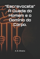 “Escravoceta” A Queda do Homem e o Domínio do Corpo. (Portuguese Edition) B0FDR8G6Z5 Book Cover