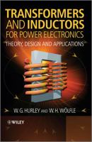 Transformers and Inductors for Power Electronics: Theory, Design and Applications 1119950570 Book Cover