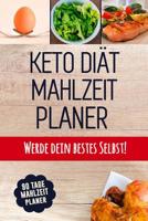 Keto Di�t Mahlzeitplaner: Eine h�bsche Mahlzeitplaner zum Abnehmen Planst du, was du isst und beobachtest du wie dein Fett schmilzt! T�gliches 3 monatiges Tagebuch mit Low Carb Lebensmitteln zum Abneh 1075514428 Book Cover