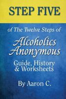 Step 5 of the Twelve Steps of Alcoholics Anonymous: Guide, History & Worksheets 1530643341 Book Cover