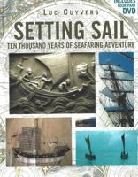 Setting Sail: Ten Thousand Years of Seafaring Adventure (Book & DVD) 155949879X Book Cover