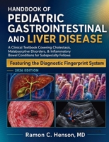 Handbook of Pediatric Gastrointestinal and Liver Disease: A Clinical Textbook Covering Cholestasis, Malabsorptive Disorders, & Inflammatory Bowel Conditions for Subspecialty Fellows 0557978327 Book Cover
