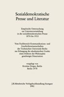 Sozialdemokratische Presse Und Literatur: Empirische Untersuchung Zur Literaturvermittlung in Der Sozialdemokratische Presse 1876 Bis 1933 3476994759 Book Cover