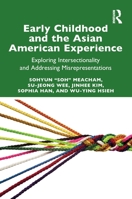 Early Childhood and the Asian American Experience: Exploring Intersectionality and Addressing Misrepresentations 1032566876 Book Cover