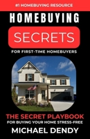 Homebuying Secrets For First-Time Homebuyers: The Secret Playbook For Buying Your Home Stress-Free 1964121000 Book Cover