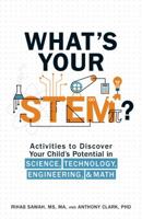 What's Your STEM?: Activities to Discover Your Child's Potential in Science, Technology, Engineering, and Math 1507200641 Book Cover