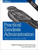 Practical Zendesk Administration: Best practices for setting up your customer service platform 1449343643 Book Cover
