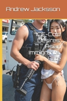 ICE-Cold Desires: Asian Immigrants' Fate B0FHWNPF8J Book Cover