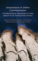 Antisemitism in Online Communication: Transdisciplinary Approaches to Hate Speech in the Twenty-First Century 1805113178 Book Cover