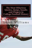 The Most Hilarious Quotes, Quips, Insults and Zingers in College Football History 1500167843 Book Cover