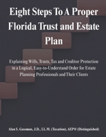 Eight Steps to Proper Florida Trust and Estate Plan 152275492X Book Cover