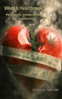 Weed & Heartbreak: Pain burns. Smoke blinds. The soul survives. B0G3YS8XKQ Book Cover