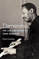 Dameronia: The Life and Music of Tadd Dameron 0472114131 Book Cover