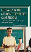 Literacy in the Student-Centered Classroom: A Practical Approach to Set-up, Design, and Implementation 1578868653 Book Cover