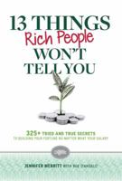 13 Things Rich People Won't Tell You: 250+ Tried-and-True Secrets to Building Your Fortune by Saving and Spending Smarter 1621451712 Book Cover