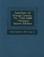 Gazetteer of Orange County, Vt., 1762-1888 134017166X Book Cover
