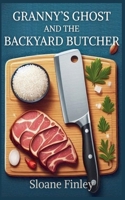 Granny's Ghost and the Backyard Butcher (Ghostly Gumshoe Cozy Mysteries) B0FHJD75MN Book Cover
